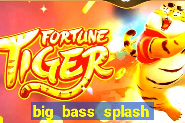 big bass splash demo betano